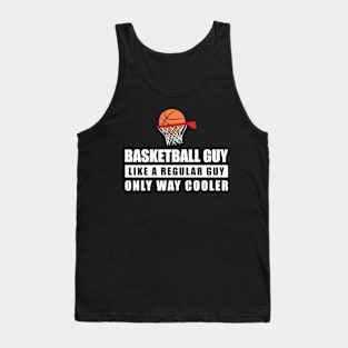 Basketball Guy Like A Regular Guy Only Way Cooler - Funny Quote Tank Top